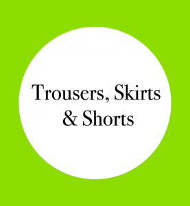 TROUSERS, SKIRTS & SHORTS