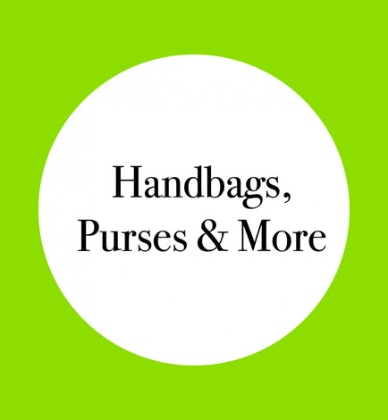 HANDBAGS, PURSES &amp; MORE