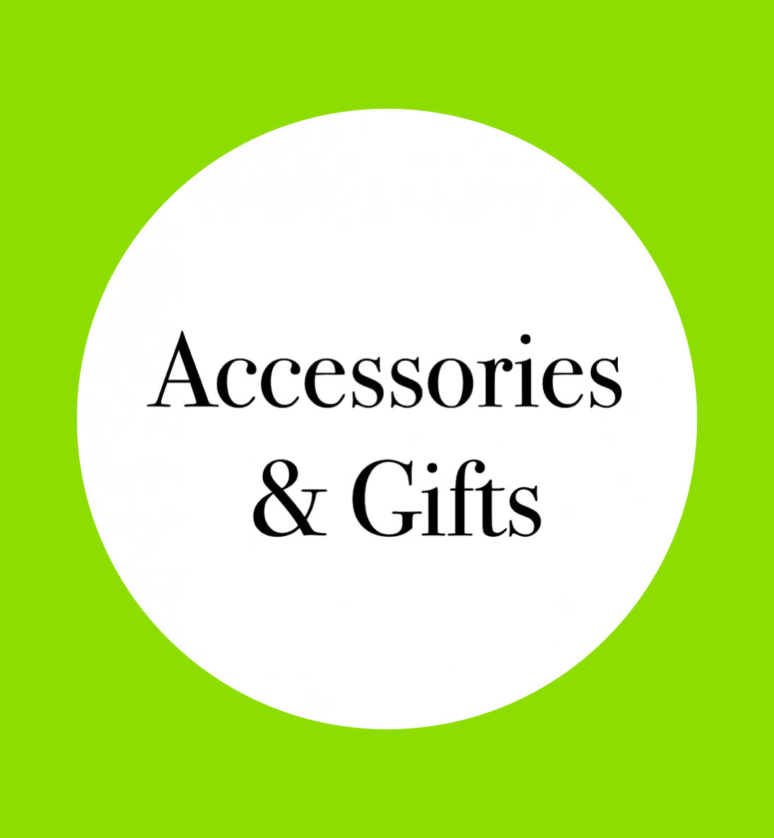 ACCESSORIES & GIFTS