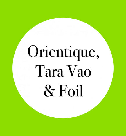 ORIENTIQUE, TARA VAO, TIRELLI, KALEIDO &amp; FOIL